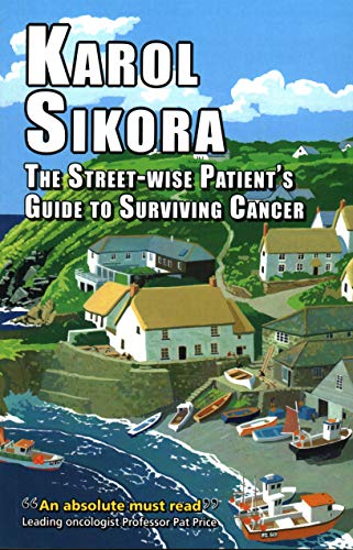 Stock image for The Street-Wise Patient's Guide to Surviving Cancer: How to be an Active, Organised, Informed, and Welcomed Patient (EER Street-Wise Guides) for sale by WorldofBooks