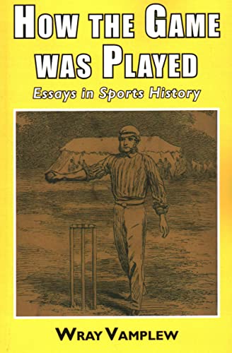 Stock image for How The Game Was Played: Essays in sports history. for sale by Revaluation Books