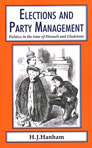 9781911204404: Elections and Party Management: Politics in the Time of Disraeli and Gladstone (Classics in Social and Economic History): 7