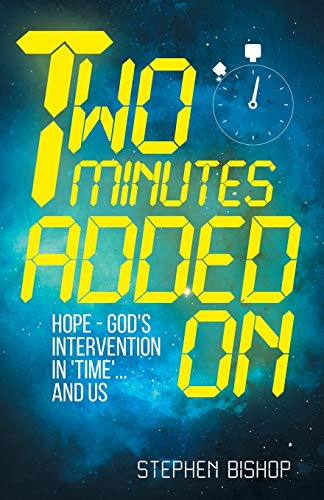 Beispielbild fr Two Minutes Added On: Hope - God's Intervention in 'Time' . and Us. zum Verkauf von WorldofBooks