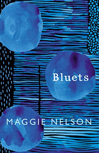 9781911214526: Bluets. Maggie Nelson (JONATHAN CAPE)