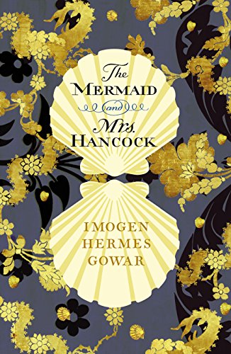 Imagen de archivo de The Mermaid and Mrs Hancock: a history in three volumes a la venta por WorldofBooks