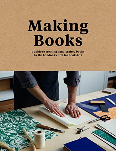 Stock image for Making Books: A Guide to Creating Hand-Crafted Books for sale by Monster Bookshop