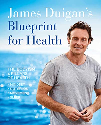 Imagen de archivo de James Duigan's Blueprint for Health: The Bodyism 4 Pillars of Health: Nutrition, Movement, Mindset, Sleep a la venta por WorldofBooks