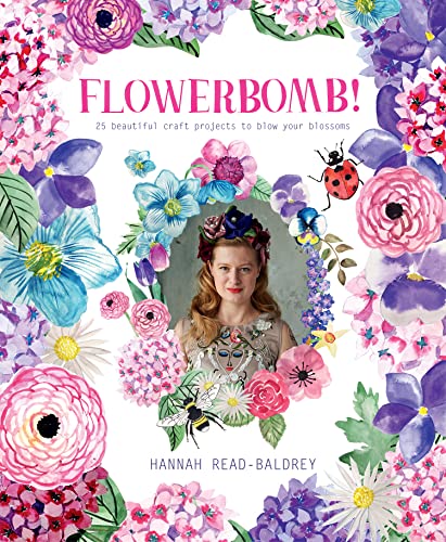 Stock image for Flowerbomb!: 25 Beautiful Craft Projects to Blow Your Blossoms for sale by Bearly Read Books