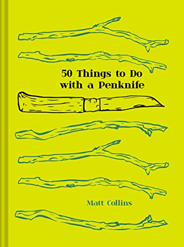 Stock image for Fifty Things to Do with a Penknife: The whittler's guide to life for sale by WorldofBooks