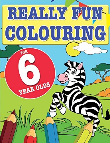 Stock image for Really Fun Colouring Book For 6 Year Olds: Fun & creative colouring for six year old children for sale by GF Books, Inc.