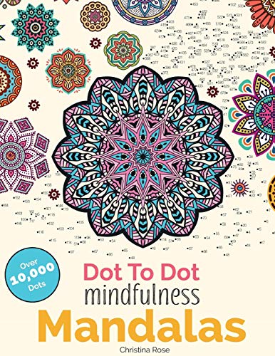 Imagen de archivo de Dot To Dot Mindfulness Mandalas: Relaxing, Anti-Stress Dot To Dot Patterns To Complete & Colour (Dot To Dot Books For Adults) a la venta por PlumCircle