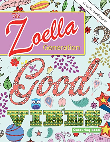 Imagen de archivo de The Zoella Generation Good Vibes Colouring Book: An inspiring book of positive thoughts for all the girls online a la venta por WorldofBooks