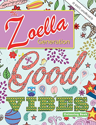 Stock image for The Zoella Generation Good Vibes Colouring Book: An inspiring book of positive thoughts for all the girls online for sale by WorldofBooks