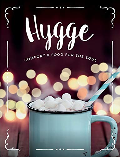 Imagen de archivo de Hygge: Comfort & Food For The Soul: A cosy collection of comfort food, drinks & lifestyle recipes for you, your friends & family to enjoy a la venta por ZBK Books