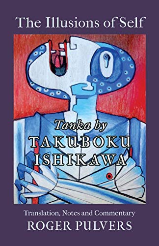 Beispielbild fr The Illusions of Self: Tanka by Takuboku Ishikawa, with notes and commentary zum Verkauf von Chiron Media