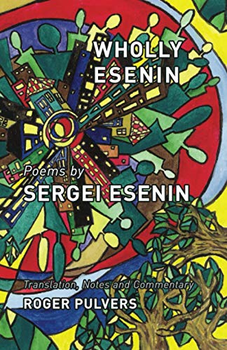 Beispielbild fr Wholly Esenin: Poems by Sergei Esenin zum Verkauf von Ergodebooks