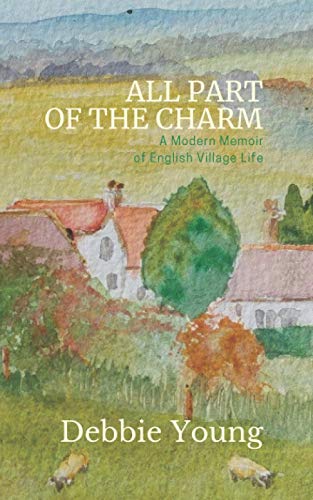 Stock image for All Part of the Charm: A Modern Memoir of English Village Life: Volume 1 (Collected Essays) for sale by WorldofBooks