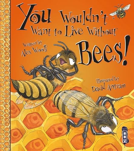 Beispielbild fr You Wouldn't Want to Live Without Bees! zum Verkauf von WorldofBooks
