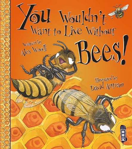 Stock image for You Wouldn't Want to Live Without Bees! for sale by WorldofBooks
