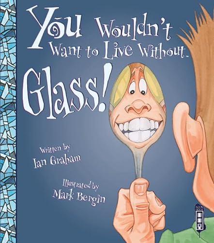 Imagen de archivo de You Wouldn't Want to Live Without Glass! a la venta por WorldofBooks