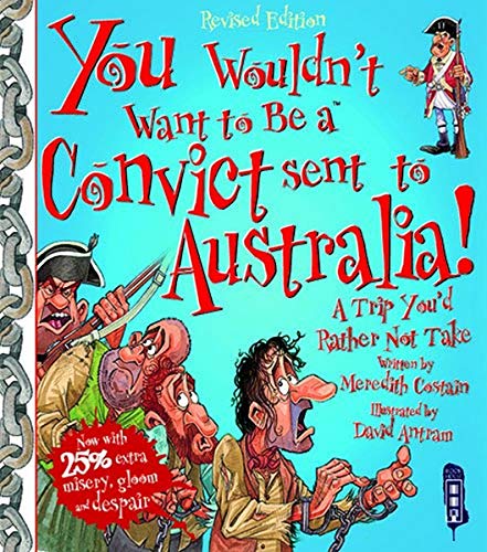 Stock image for You Wouldn't Want To Be A Convict Sent To Australia (Paperback) for sale by Grand Eagle Retail