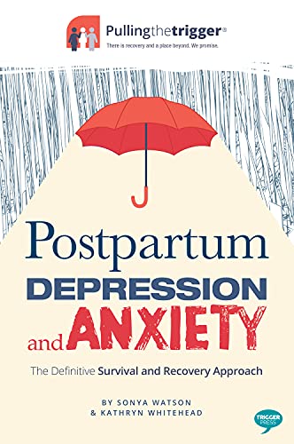 Stock image for Postpartum Depression and Anxiety: The Definitive Survival and Recovery Approach (Pulling the Trigger) for sale by Michael Lyons