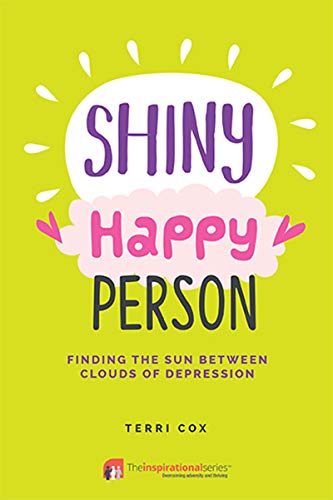 Imagen de archivo de Shiny Happy Person: Finding the Sun Between Clouds of Depression (Inspirational Series) a la venta por Books From California