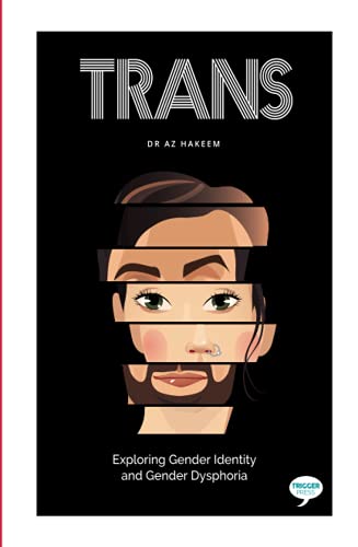 Beispielbild fr Trans: Exploring Gender Identity and Gender Dysphoria - a guide for everyone (including professionals) zum Verkauf von Revaluation Books