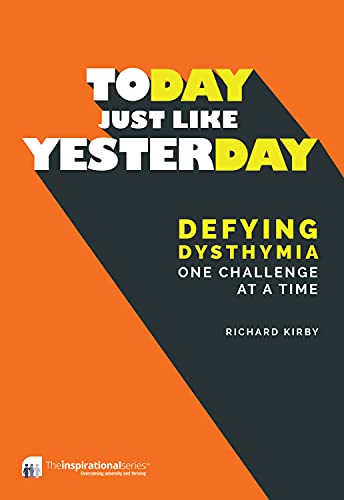 Stock image for Today, Just Like Yesterday : Defying Dysthymia One Challenge at a Time for sale by Better World Books