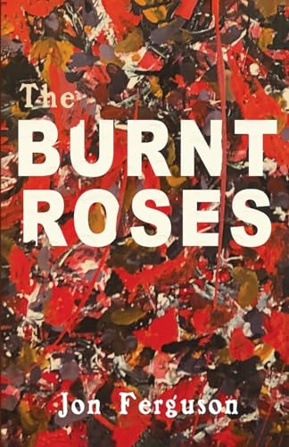 Beispielbild fr The Burnt Roses [Soft Cover ] zum Verkauf von booksXpress