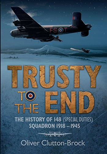 Imagen de archivo de Trusty to the End: The History of 148 (Special Duties) Squadron 1918-1945 a la venta por Revaluation Books