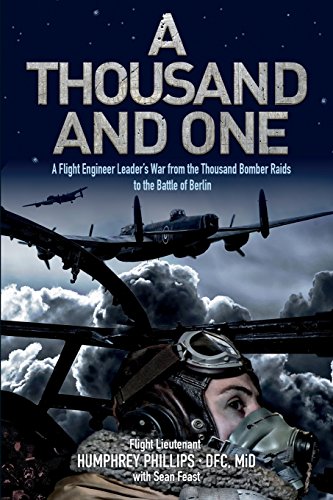 Imagen de archivo de A Thousand and One: A Flight Engineer Leader's War from the Thousand Bomber Raids to the Battle of Berlin a la venta por HPB-Red