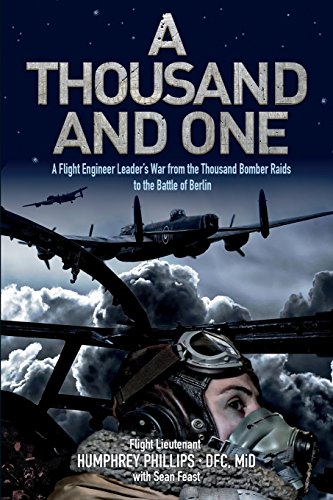 Stock image for A Thousand and One: A Flight Engineer Leader's War from the Thousand Bomber Raids to the Battle of Berlin for sale by HPB-Red