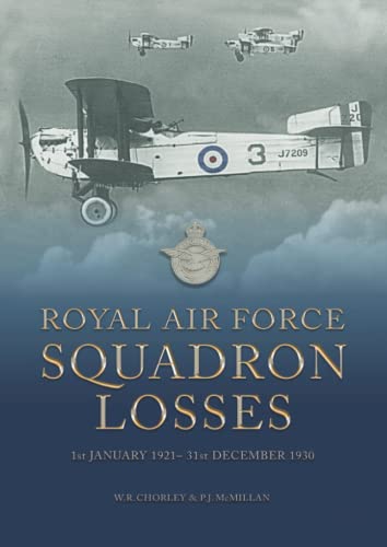 Beispielbild fr Royal Air Force Squadron Losses: 1st January 1921 - 31st December 1930 (Royal Air Force & Australian Flying Corps Squadron Losses 1918 - 1939) zum Verkauf von Books Unplugged