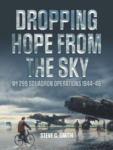 9781911255949: Dropping Hope From The Sky: No. 299 Squadron Operations 1944-46