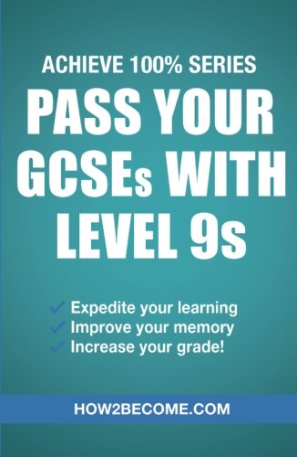 Beispielbild fr Pass Your GCSEs With Level 9s (Achieve 100% Series) Revision/Study Guide: Expedite your learning, Improve your memory, increase your grade zum Verkauf von WorldofBooks