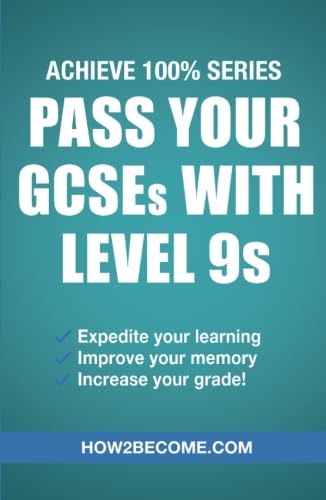 Stock image for Pass Your GCSEs With Level 9s (Achieve 100% Series) Revision/Study Guide: Expedite your learning, Improve your memory, increase your grade for sale by WorldofBooks