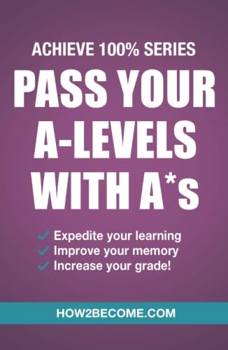 Stock image for Pass Your A-Levels With A*s: (Achieve 100% Series) Revision/Study Guide (Revision Series) for sale by WorldofBooks