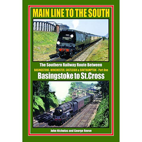 Beispielbild fr MAIN LINE TO THE SOUTH - PART ONE : THE SOUTHERN RAILWAY ROUTE BETWEEN BASINGSTOKE AND SOUTHAMPTON zum Verkauf von AHA-BUCH GmbH