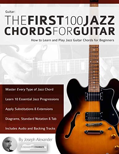 Stock image for Guitar: The First 100 Jazz Chords for Guitar: How to Learn and Play Jazz Guitar Chords for Beginners (Learn How to Play Jazz Guitar) for sale by Goodwill of Colorado