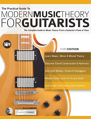 Stock image for The Practical Guide to Modern Music Theory for Guitarists: The complete guide to music theory from a guitarist's point of view (Learn Guitar Theory and Technique) for sale by Books From California