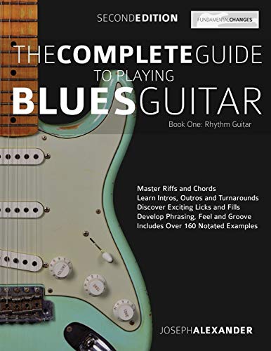Stock image for The Complete Guide to Playing Blues Guitar Book One - Rhythm Guitar: Master Blues Rhythm Guitar Playing (Learn How to Play Blues Guitar) for sale by Goodwill Industries