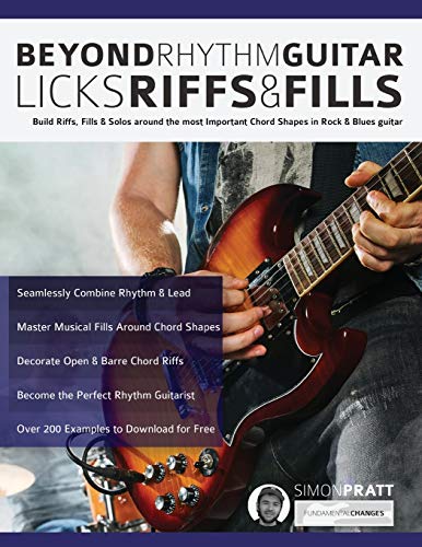 9781911267928: Beyond Rhythm Guitar: Riffs, Licks and Fills: Build Riffs, Fills & Solos around the most Important Chord Shapes in Rock & Blues guitar: Riffs, Licks ... in Rock & Blues guitar (Play Rhythm Guitar)