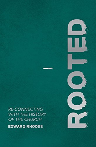Stock image for Rooted: Re-connecting with the History of the Church for sale by WorldofBooks