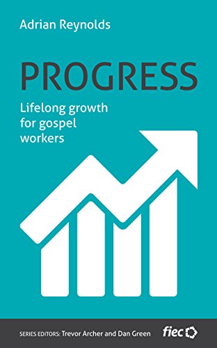 Beispielbild fr Progress: Lifelong growth for gospel workers zum Verkauf von WorldofBooks