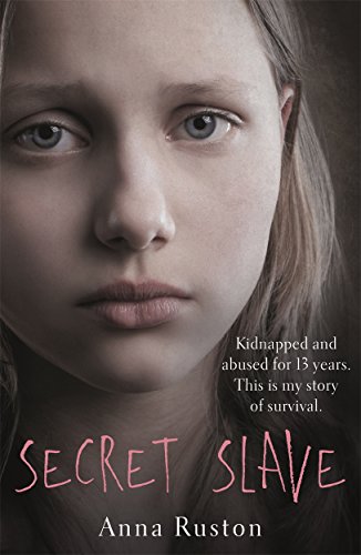 Stock image for Secret Slave: Kidnapped and abused for 13 years. This is my story of survival. for sale by WorldofBooks