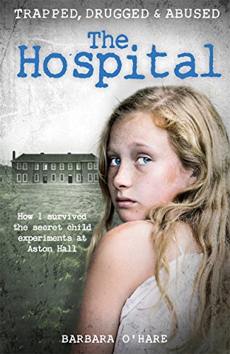 Imagen de archivo de The Hospital: How I Survived the Secret Child Experiments at Aston Hall a la venta por Blue Vase Books