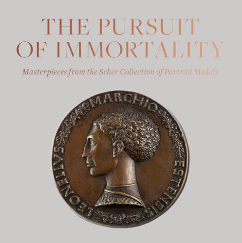 Imagen de archivo de The Pursuit of Immortality: Masterpieces from the Scher Collection of Portrait Medals a la venta por ThriftBooks-Atlanta