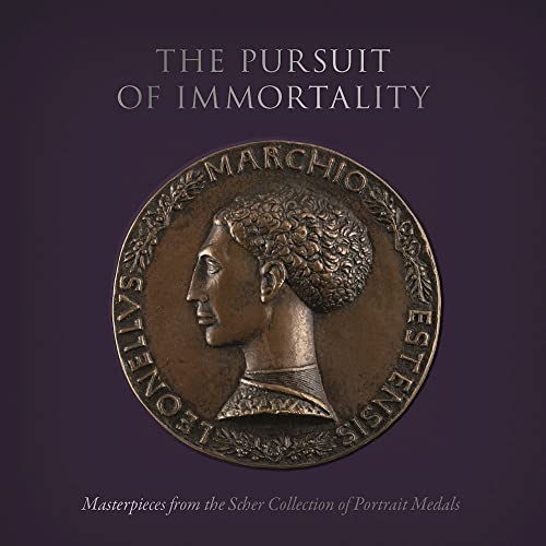 Stock image for The Pursuit of Immortality: Masterpieces from the Scher Collection of Portrait Medals for sale by ThriftBooks-Atlanta