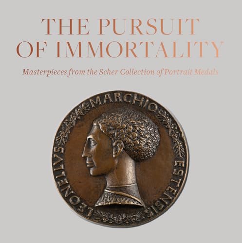 Stock image for The Pursuit of Immortality: Masterpieces from the Scher Collection of Portrait Medals for sale by ThriftBooks-Atlanta