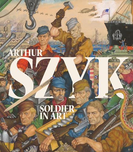 Stock image for Arthur Szyk: Soldier in Art for sale by Argosy Book Store, ABAA, ILAB