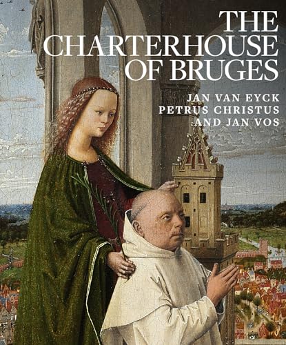 9781911282198: The Charterhouse of Bruges: Jan Van Eyck, Petrus Christus, and Jan Vos