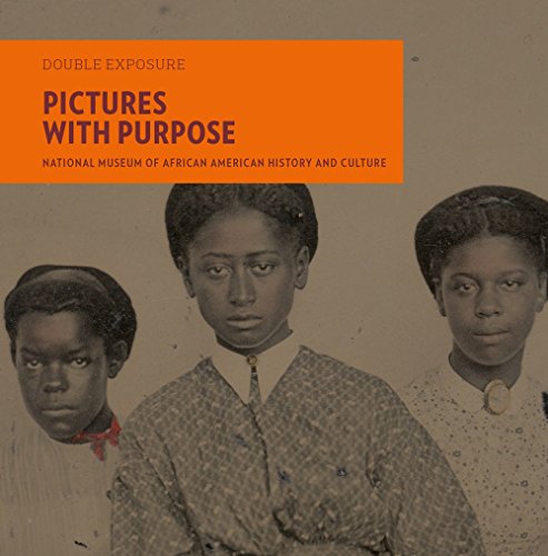 Stock image for Pictures With Purpose: Early Photographs from the National Museum of African American History and Culture for sale by Old Lady Who?